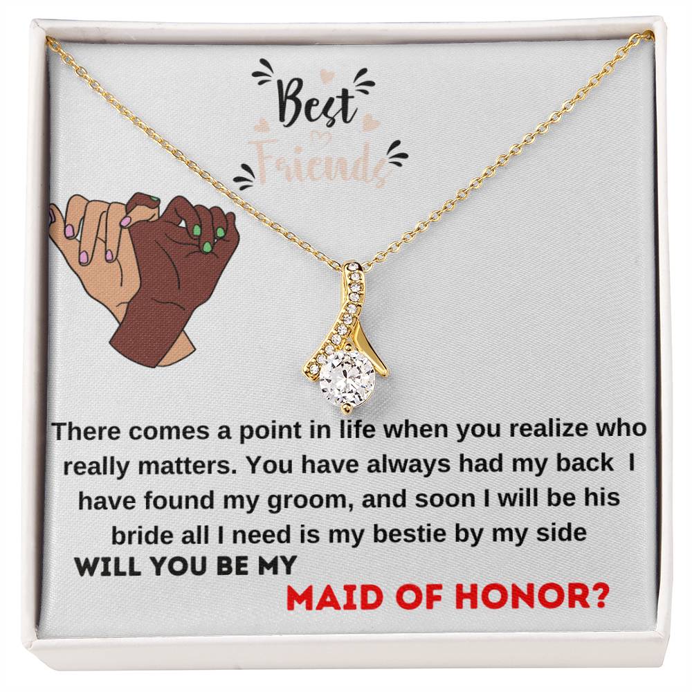 Be my maid of honor