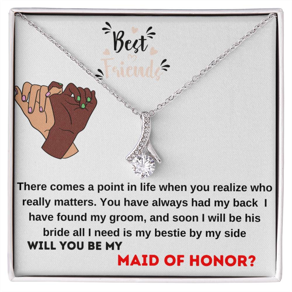 Be my maid of honor